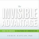 Soren Kaplan - The Invisible Advantage: How to Create a Culture of Innovation - 9781626343214 - V9781626343214