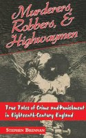 Stephen Brennan - Murderers, Robbers, and Highwaymen - 9781626360440 - V9781626360440