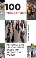 Jeffrey Horowitz - 100 Marathons: Memories and Lessons from Races Run around the World - 9781626360457 - V9781626360457