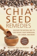 Myseeds Chia Test Kitchen - Chia Seed Remedies - 9781626363915 - V9781626363915