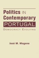 José M. Magone - Politics in Contemporary Portugal: Democracy Evolving - 9781626370258 - V9781626370258