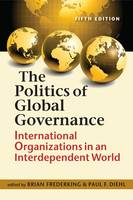 Brian Frederking - Politics of Global Governance: International Organizations in an Interdependent World - 9781626372320 - V9781626372320