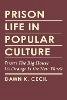 Dawn K. Cecil - Prison Life in Popular Culture: From The Big House to Orange Is the New Black - 9781626372795 - V9781626372795