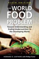 Howard D. Leathers - The World Food Problem: Toward Understanding and Ending Undernutrition in the Developing World - 9781626374515 - V9781626374515