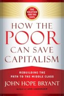 John Hope Bryant - How the Poor Can Save Capitalism - 9781626560321 - V9781626560321