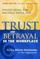 Reina, Dennis S.; Reina, Michelle L. - Trust and Betrayal in the Workplace: Building Effective Relationships in Your Organization - 9781626562578 - V9781626562578