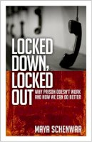 Maya Schenwar - Locked Down, Locked Out: Why Prison Doesn´t Work and How We Can Do Better - 9781626562691 - V9781626562691