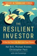 Brill, Hal; Kramer, Michael; Peck, Christopher; Cummings, Jim - The Resilient Investor. A Plan for Your Life, Not Just Your Money.  - 9781626563377 - V9781626563377