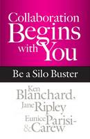 Blanchard - Collaboration Begins with You: Be a Silo Buster - 9781626566170 - V9781626566170