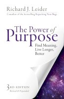 Richard J Leider - The Power of Purpose: Find Meaning, Live Longer, Better - 9781626566361 - V9781626566361