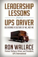 Ron Wallace - Leadership Lessons from a UPS Driver - 9781626566880 - V9781626566880