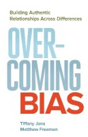 Jana - Overcoming Bias: Building Authentic Relationships across Differences - 9781626567252 - V9781626567252