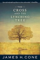 James H. Cone - The Cross and the Lynching Tree - 9781626980051 - V9781626980051