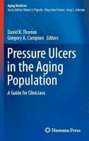 Thomas, Md, David R. - Pressure Ulcers in the Aging Population: A Guide for Clinicians - 9781627036993 - V9781627036993