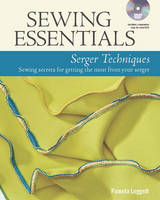 Pamela Leggett - Sewing Essentials: Serger Techniques: Sewing Secrets for Getting the Most from Your Serger - 9781627109178 - V9781627109178