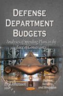 Johansson E. - Defense Department Budgets: Analyses of Spending Plans in the Face of Constraints - 9781628080254 - V9781628080254