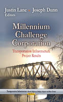 Lane J. - Millennium Challenge Corporation: Transportation Infrastructure Project Results - 9781628081848 - V9781628081848