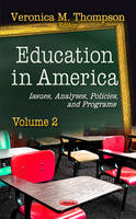Veronica M. Thompson - Education in America: Issues, Analyses, Policies & Programs -- Volume 2 - 9781628081961 - V9781628081961