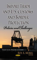 Morel R.a. - Import Trade & U.S. Customs & Border Protection: Policies & Challenges - 9781628084696 - V9781628084696
