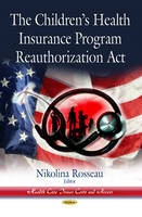 Nikolina Rosseau - Childrens Health Insurance Program Reauthorization Act - 9781628085259 - V9781628085259