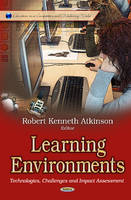 Atkinson R.k. - Learning Environments: Technologies, Challenges & Impact Assessment - 9781628085945 - V9781628085945