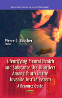 Boucher P.L. - Identifying Mental Health & Substance Use Disorders Among Youth in the Juvenile Justice System: A Resource Guide - 9781628087291 - V9781628087291