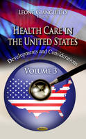 Giangiulio L - Health Care in the United States: Developments & Considerations -- Volume 3 - 9781628087376 - V9781628087376