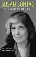 Carl Rollyson - Susan Sontag: The Making of an Icon - 9781628462371 - V9781628462371