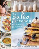 Bauer, Juli; Bryant, George - The Paleo Kitchen. Finding Primal Joy in Modern Cooking.  - 9781628600100 - V9781628600100