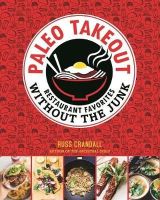 Russ Crandall - Paleo Takeout: Restaurant Favorites Without the Junk - 9781628600872 - V9781628600872