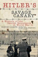 Lampe, David; Riis-Jorgensen, Birger - Hitler's Savage Canary - 9781628723717 - V9781628723717