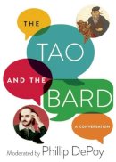 Phillip Depoy - The Tao and the Bard: A Conversation - 9781628725889 - V9781628725889