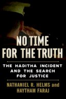 Helms, Nathaniel R.; Faraj, Haytham - No Time for the Truth - 9781628726855 - V9781628726855