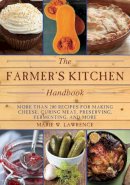 Marie W. Lawrence - The Farmer's Kitchen Handbook. More Than 200 Recipes for Making Cheese, Curing Meat, Preserving, Fermenting, and More.  - 9781628736151 - V9781628736151