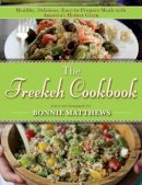 Bonnie Matthews - The Freekeh Cookbook: Healthy, Delicious, Easy-to-Prepare Meals with America´s Hottest Grain - 9781628736168 - V9781628736168