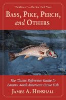 James A. Henshall - Bass, Pike, Perch, and Others - 9781628736250 - V9781628736250