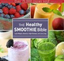 Farnoosh Brock - The Healthy Smoothie Bible: Lose Weight, Detoxify, Fight Disease, and Live Long - 9781628737127 - V9781628737127