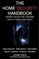 Lynne Finch - The Home Security Handbook. Expert Advice for Keeping Safe at Home (and Away).  - 9781628737424 - V9781628737424