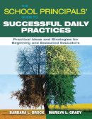 Brock, Barbara L., Grady, Marilyn L. - The School Principals? Guide to Successful Daily Practices: Practical Ideas and Strategies for Beginning and Seasoned Educators - 9781628737707 - V9781628737707