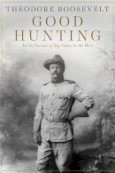 Theodore Roosevelt - Good Hunting - 9781628737974 - V9781628737974