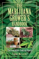 Tommy McCarthy - The Marijuana Grower's Handbook. Practical Advice from an Expert.  - 9781628738193 - V9781628738193