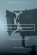 David Landau - Lighting for Cinematography: A Practical Guide to the Art and Craft of Lighting for the Moving Image - 9781628926927 - V9781628926927