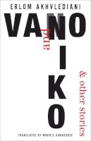 Erlom Akhvlediani - Vano and Niko – And Other Stories - 9781628971064 - 9781628971064