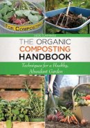 Dede Cummings - The Organic Composting Handbook: Techniques for a Healthy, Abundant Garden - 9781629141725 - V9781629141725