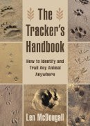 Len McDougall - The Tracker's Handbook. How to Identify and Trail Any Animal, Anywhere.  - 9781629144061 - V9781629144061