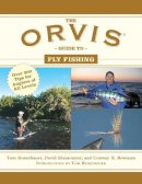 Rosenbauer, Tom; Klausmeyer, David; Bowman, Conway X. - The Orvis Guide to Fly Fishing. More Than 300 Tips for Anglers of All Levels.  - 9781629145327 - V9781629145327