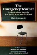 Christina Asquith - The Emergency Teacher. The Inspirational Story of a New Teacher in an Inner-City School.  - 9781629146508 - V9781629146508