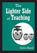 Aaron Bacall - The Lighter Side of Teaching - 9781629147239 - V9781629147239