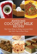 Nicole Instructables.Com. Ed(S): Smith - Awesome Coconut Milk Recipes - 9781629147550 - V9781629147550