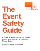 Event Safety Alliance - The Event Safety Guide: A Guide to Health, Safety and Welfare at Live Entertainment Events in the United States - 9781629147611 - V9781629147611